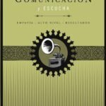 Habilidades de comunicación y escucha: Empatía + alto nivel + resultados