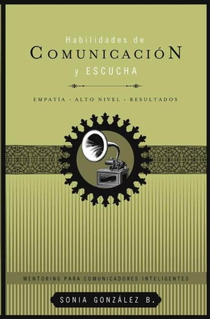 Habilidades de comunicación y escucha: Empatía + alto nivel + resultados