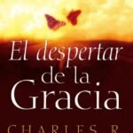 El despertar de la gracia: Crecer en la gracia es una cosa. Vivirla es otra.