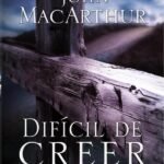 Difícil de creer: El alto costo e infinito valor de seguir a Jesús