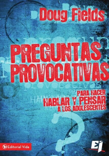 Preguntas provocativas: Para hacer hablar y pensar a los adolescentes