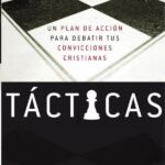 Tácticas: Un plan de acción para debatir tus convicciones cristianas