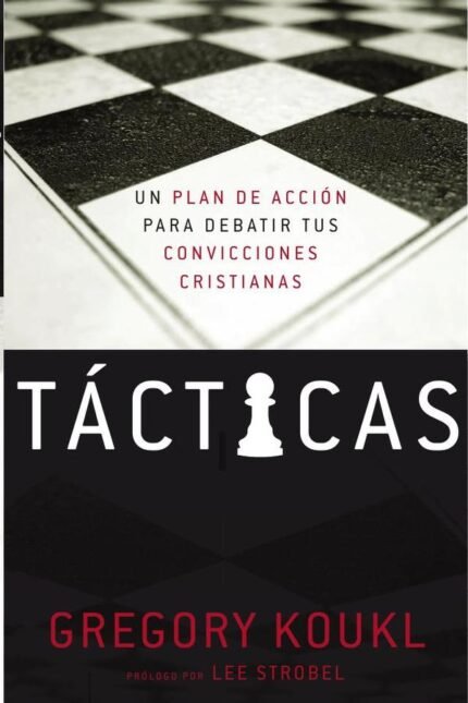 Tácticas: Un plan de acción para debatir tus convicciones cristianas