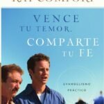 Vence tu temor, comparte tu fe: Evangelismo Práctica