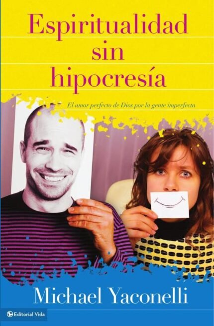 Espiritualidad sin hipocresía: El amor perfecto de Dios por la gente imperfecta