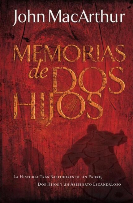 Memorias de dos hijos: La historia tras bastidores de un padre, dos hijos y un asesinato escandaloso