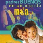 Cómo ser padres buenos en un mundo malo: Principios sabios para llegar a acuerdos con los hijos