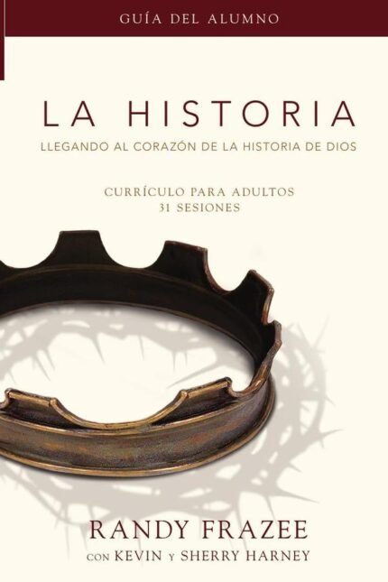La Historia currículo, guía del alumno: Llegando al corazón de La Historia de Dios