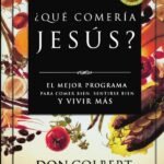 ¿Qué comería Jesús?: El programa vital para comer bien, sentirse bien, y vivir más
