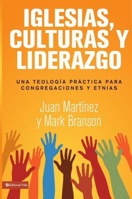 Iglesias, culturas y liderazgo: Una teología práctica para congregaciones y etnias