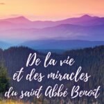 De la vie et des miracles du saint Abbé Benoît