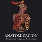 Anatomización: Una disección etnográfica de los cuerpos