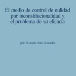 El medio de control de nulidad por inconstitucionalidad y el problema de su eficacia