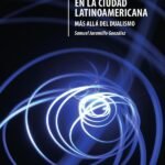 Heterogeneidad estructural en la ciudad latinoamericana: Más allá del dualismo