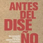 Antes del diseño: Una cosmovisión del diseño y la arquitectura