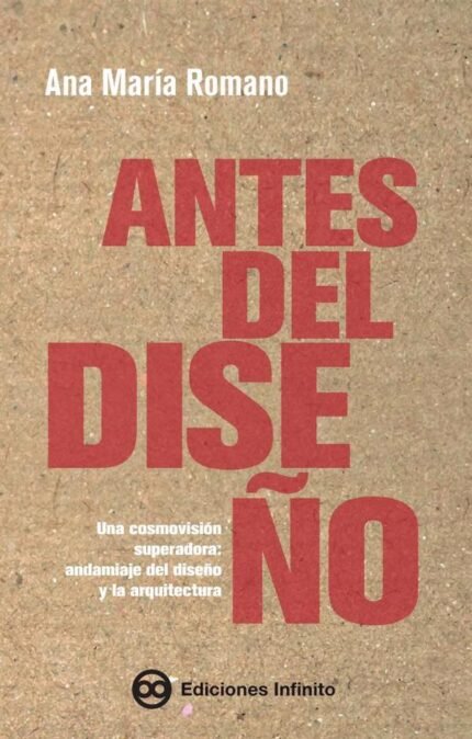 Antes del diseño: Una cosmovisión del diseño y la arquitectura