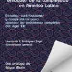 Tomo 1. La emergencia de los enfoques de la complejidad en América Latina