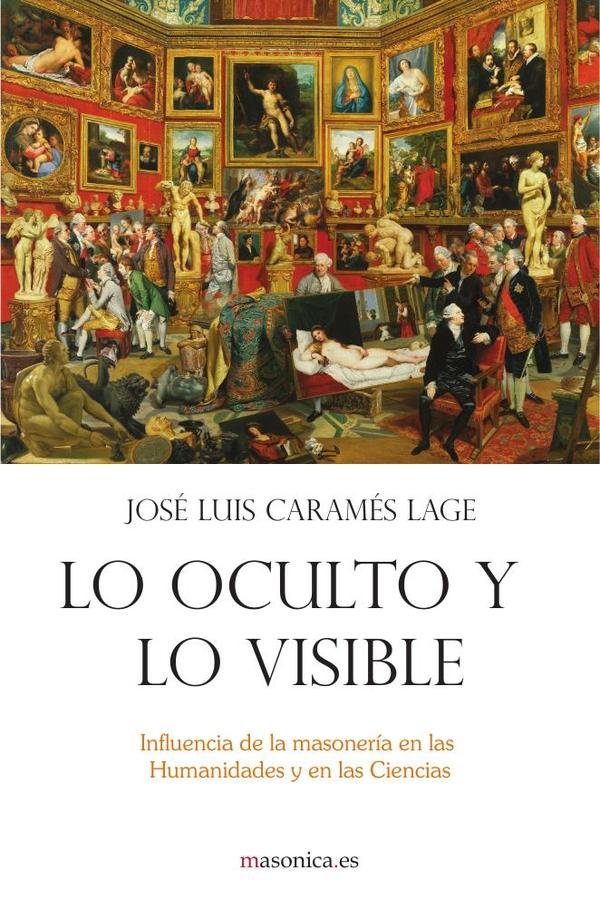 1093215_IMAGEN_TAPA_G_001 Lo oculto y lo visible: Influencia de la masonería en las Humanidades y en las Ciencias: los casos de J. G. Fichte, R. Kipling, J. T. Désaguliers y The Royal Society. - Imagen 1
