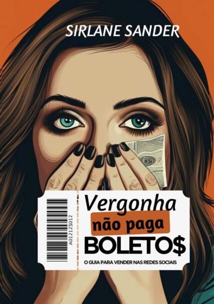 Vergonha Não Paga Boletos: O Guia para Vender nas Redes Sociais