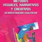 Métodos visuales, narrativos y creativos en investigación cualitativa
