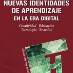 Nuevas identidades de aprendizaje en la era digital: Creatividad · Educación · Tecnología · Sociedad