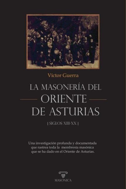 La masonería del Oriente de Asturias: Una investigación profunda y documentada que rastrea toda la membresía masónica que se ha dado en el Oriente de Asturias.