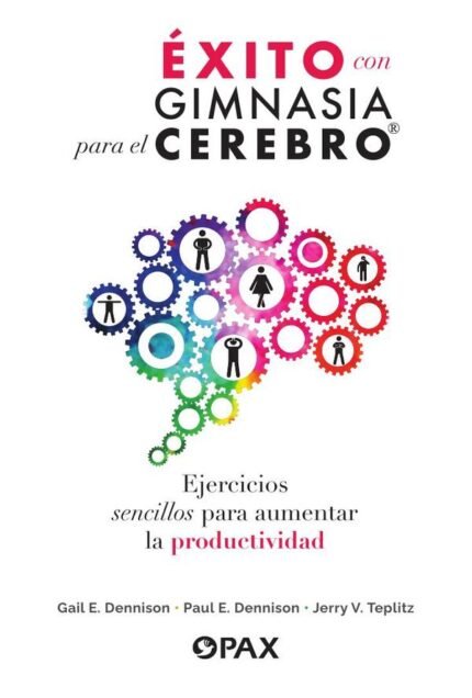 Éxito con gimnasia para el cerebro: Ejercicios sencillos para aumentar la productividad