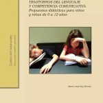 Trastornos del lenguaje y competencia comunicativa.: Propuestas didácticas para niños y niñas de 0 a 12 años