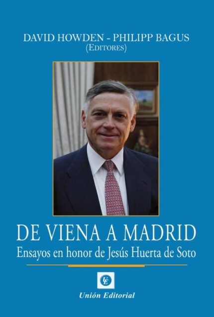 De viena a madrid (uepod): Ensayos en honor de Jesús Huerta de Soto