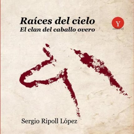 Raíces del cielo. El clan del caballo overo: Prólogo de Francisco Javier Muñoz Ibáñez