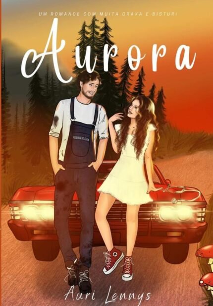 Aurora: Um romance com muita graxa e bisturi