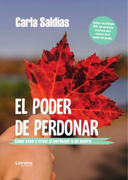 El poder de perdonar: Cómo sané y crecí al perdonar a mi madre