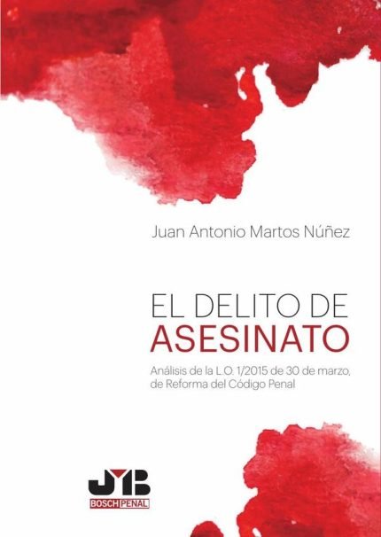 El delito de asesinato.: Análisis L.O. 1/2015 de 30 de marzo de Reforma del Código Penal.