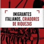 Imigrantes Italianos, Criadores De Riquezas