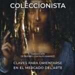 El abecedario del coleccionista: Claves para orientarse en el mercado del arte
