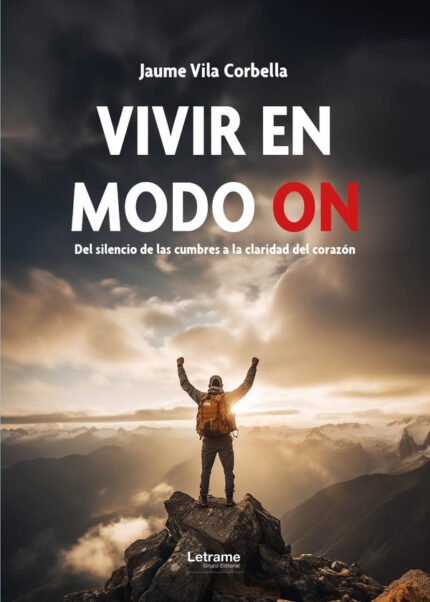 Vivir en modo on: Del silencio de las cumbres a la claridad del corazón