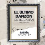 El último danzón de Tecuamán: Teatro Mexicano