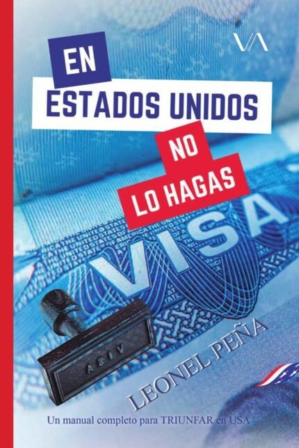 En Estados Unidos no lo hagas: Un manual completo para triunfar en USA