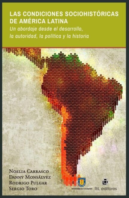 Las condiciones sociohistóricas de América Latina. Un abordaje desde el desarrollo, la autoridad, la política y la historia
