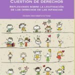 Cuestión de derechos. Reflexiones sobre la legitimación de los derechos de las infancias