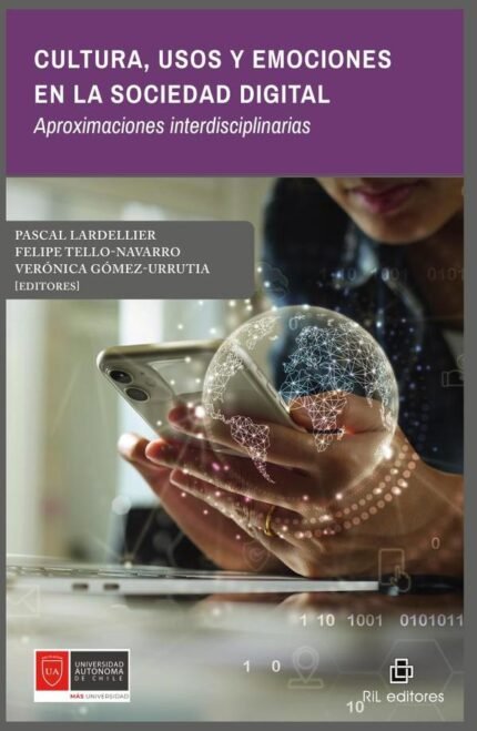 Cultura, usos y emociones en la sociedad digital. Aproximaciones interdisciplinarias