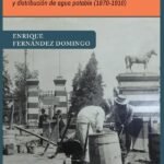 Santiago de Chile, una capital en el mundo. Proyecto y construcción de la red de alcantarillado y distribución de agua potable (1870-1910)