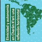 Etnicidad y autonomía en Cherán K'eri: una reflexión horizontal