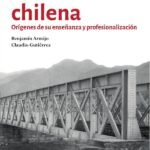 Ingeniería chilena: Orígenes de su enseñanza y profesionalización