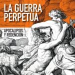 La guerra perpetua: Apocalipsis y redención