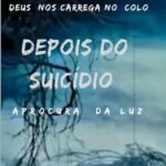 Depois Do Suicídio: A procura da luz