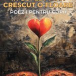 În suflet mi-a crescut o floare: Poezii pentru copii