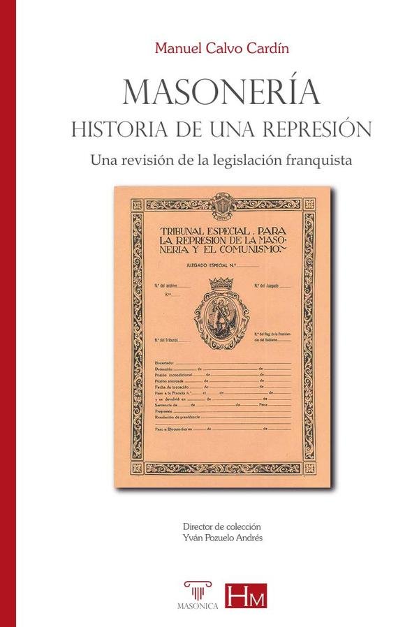 1165686_IMAGEN_TAPA_G_001 Masonería. Historia de una represión: Una revisión de la legislación franquista - Imagen 1