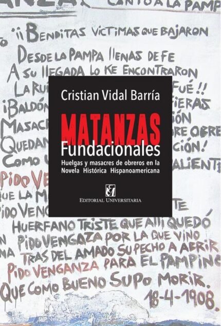 Matanzas fundacionales: Huelgas y masacres de obreros en la novela histórica e hispanoaméricana