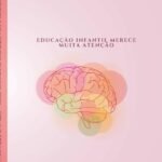 Neuropsicopedagogia E Sua Contribuição Na Educação Infantil: Educação Infantil Merece Muita Atenção